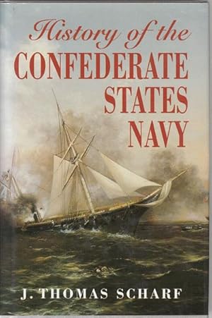 Immagine del venditore per History of the Confederate States Navy. From Its Organization to the Surrender of Its Last Vessel. The Struggle with the Navy of the United States, The Engagements Fought in the Rivers and Harbors of the South and upon the High Seas, Blockade-Running, The First Use of Iron-Clads and Torpedoes, The History of Privateering. Illustrated. venduto da Time Booksellers