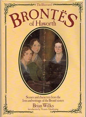 Imagen del vendedor de The Illustrated Bronts of Haworth. Scenes and characters from the lives and writings of the Bront sisters. a la venta por Time Booksellers