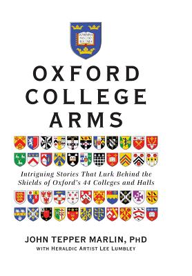 Seller image for Oxford College Arms: Intriguing Stories That Lurk Behind the Shields of Oxford's 44 Colleges and Halls (Paperback or Softback) for sale by BargainBookStores