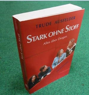 Seller image for Stark ohne Stoff. Alles über Drogen for sale by AnimaLeser*Antiquariat