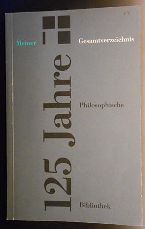 Philosophische Bibliothek. 125 Jahre Meiner Verlag. Gesamtverzeichnis