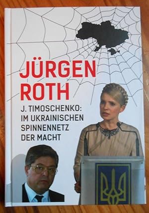 J. Timoschenko: Im ukrainischen Spinnennetz der Macht