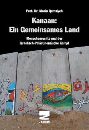 Immagine del venditore per Kanaan: Ein gemeinsames Land: Menschenrechte und der Israelisch-palstinenische Kampf venduto da Che & Chandler Versandbuchhandlung