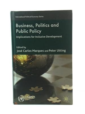 Bild des Verkufers fr Business, Politics and Public Policy: Implications for Inclusive Development (International Political Economy Series) zum Verkauf von PsychoBabel & Skoob Books