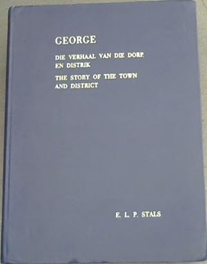 Seller image for George: The Story of the Town and District | Die Verhaal van die Dorp en Distrik for sale by Chapter 1