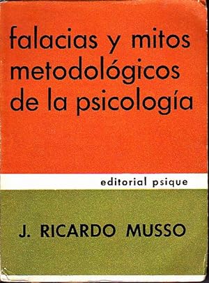 FALACIAS Y MITOS METODOLOGICOS DE LA PSICOLOGIA. INTRODUCCION A UNA INTRODUCION A LA METODOLOGIA ...