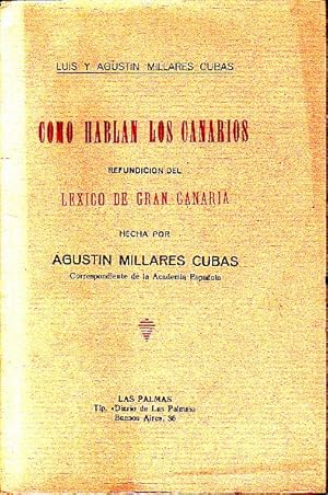 Imagen del vendedor de COMO HABLAN LOS CANARIOS. REFUNDICION DEL LEXICO DE GRAN CANARIA. a la venta por Books Never Die