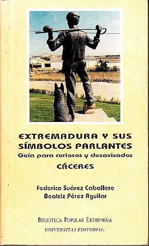 Seller image for EXTREMADURA Y SUS SIMBOLOS PARLANTES. GUIA PARA CURIOSOS Y DESAVISADOS. for sale by Books Never Die