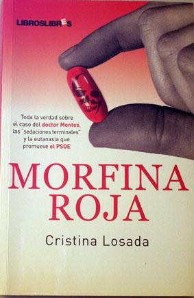 Seller image for Morfina Roja: Toda la verdad sobre el caso del doctor Montes, las "sedaciones terminales" y la eutanasia que promueve el PSOE for sale by Laila Books