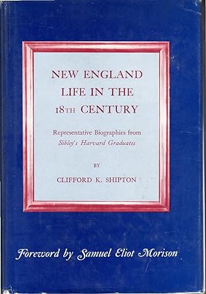 Image du vendeur pour New England Life in the 18th Century: Representative Biographies from Sibley's Harvard Graduates mis en vente par Dorley House Books, Inc.