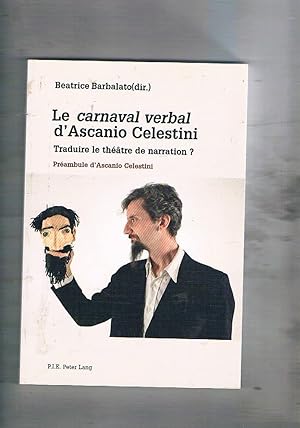 Seller image for Le carnaval verbal d'Ascanio Celestini. Traduite le thatre de narration? Interventi in francese e italiano. for sale by Libreria Gull