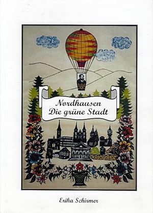 Nordhausen : grüne Stadt am Südharz ; Gedichte und Scherenschnitte [Bd. 1] / Erika Schirmer, Gerh...