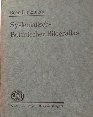 Systematisch - botanischer Bilderatlas. Eine Einführung in die spezielle Botanik mit Beigabe eine...