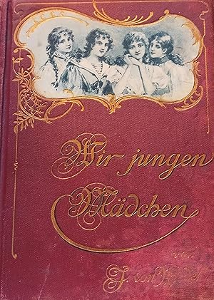 Bild des Verkufers fr Wir jungen Mdchen. Ein Wegweiser fr unsere heranwachsenden Tchter.o.J. um 1900 zum Verkauf von Buecherstube Eilert, Versandantiquariat