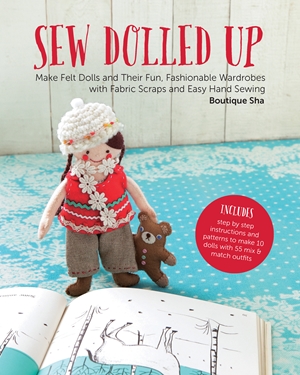 Imagen del vendedor de Sew Dolled Up: Make Felt Dolls and Their Fun, Fashionable Wardrobes with Fabric Scraps and Easy Hand Sewing a la venta por ChristianBookbag / Beans Books, Inc.