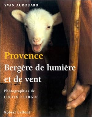 Provence bergere lumiere & vent/ photographies de Lucien Clergue