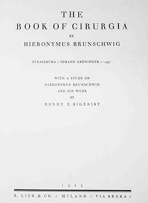 Seller image for The book of cirurgia by Hieronymus Brunschwig (Strassburg, Johann Grninger, 1497). With a study on Hieronymus Brunschwig and his work by Henry E. Sigerist. for sale by Harteveld Rare Books Ltd.