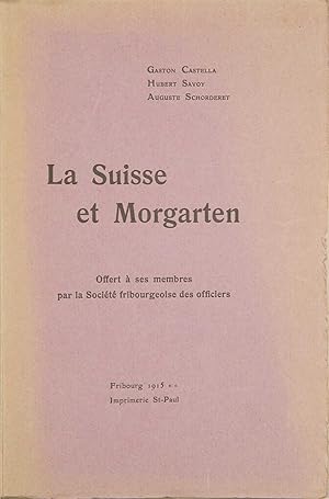 Imagen del vendedor de La Suisse et Morgarten. Offert  ses membres par la Socit fribourgeoise des officiers. a la venta por Harteveld Rare Books Ltd.