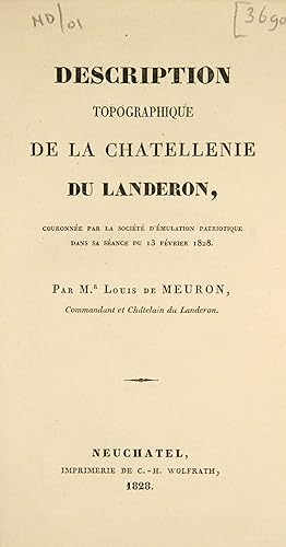 Image du vendeur pour Description topographique de la Chatellenie du Landeron. Couronn par la Socit d'Emulation Patriotique .1828. mis en vente par Harteveld Rare Books Ltd.