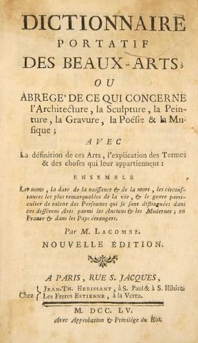 Image du vendeur pour Dictionnaire portatif des beaux-arts, ou abrg de ce qui concerne l'architecture, la sculpture, la peinture, la gravure, la posie & la musique; avec la dfinition de ces arts, l'explication des termes & des choses qui leur appartiennent: ensemble les noms, la date de la naissance et de la mort, les circonstances les plus remarquables de la vie, & le genre particulier de talent des personnes qui se sont distingues dans ces diffrents arts parmi les anciens & les modernes; en France et dans les pays trangers. . Nouvelle dition. mis en vente par Harteveld Rare Books Ltd.