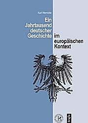 Bild des Verkufers fr Ein Jahrtausend deutscher Geschichte im europischen Kontext. Ein berblick zum Verkauf von Che & Chandler Versandbuchhandlung