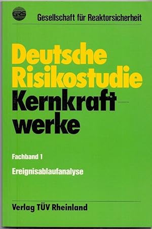 Deutsche Risikostudie Kernkraftwerke; Teil: Fachbd. 1., Ereignisablaufanalyse. [d. Autoren dieses...