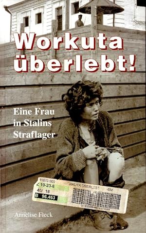 Seller image for Workuta berlebt!. Eine Frau in Stalins Straflager for sale by Die Buchgeister