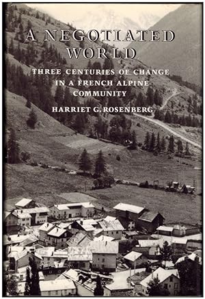 A Negotiated World: Three Centuries of Change in a French Alpine Community