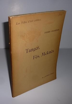 Tanger, Fès, Meknès. Collection les villes d'art célèbres. Paris. H. Laurens éditeur. 1924.