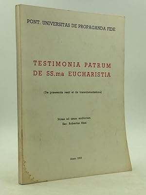 TESTIMONIA PATRUM DE SS.ma EUCHARISTIA (De praesentia reali et de transubstantiatione)