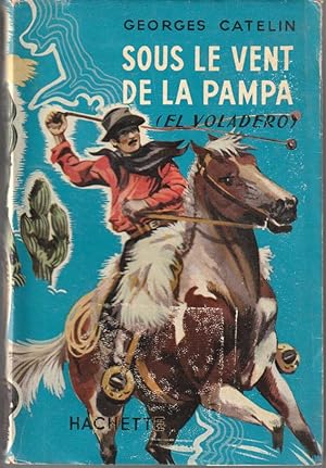 Seller image for Sous le vent de la pampa (El voladero) for sale by L'ivre d'Histoires