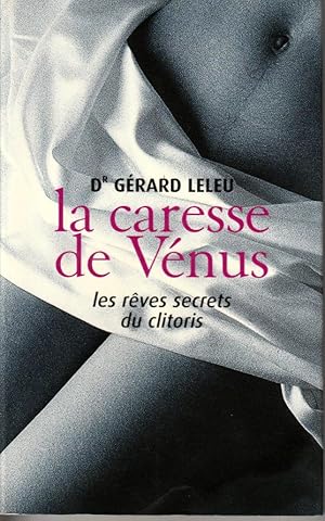 Image du vendeur pour La caresse de Vnus. Les rves secrets du clitoris mis en vente par L'ivre d'Histoires