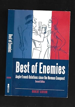 Seller image for Best of Enemies: Anglo-French Relations Since the Norman Conquest -- SECOND EDITION for sale by SAVERY BOOKS
