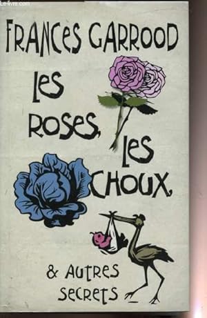 Image du vendeur pour Les roses, les choux, & autres secrets mis en vente par Le-Livre
