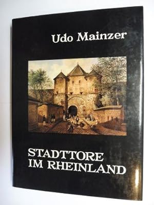 Stadttore im Rheinland *. Mit 110 Exklusivaufnahmen.