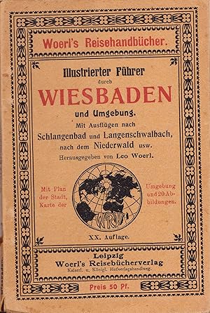 Illustrierter Führer durch Wiesbaden und Umgebung. Mit Ausflügen nach Schlangenbad und Langenschw...