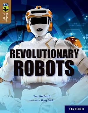 Image du vendeur pour Oxford Reading Tree Treetops Infact: Oxford Level 18: Revolutionary Robots mis en vente par GreatBookPrices