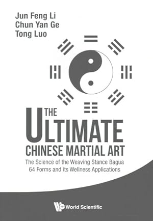 Image du vendeur pour Ultimate Chinese Martial Art : The Science of the Weaving Stance Bagua 64 Forms and Its Wellness Applications mis en vente par GreatBookPrices