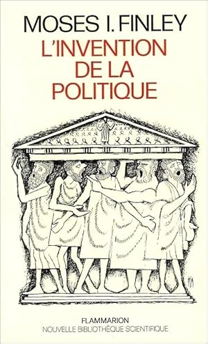 L'invention de la politique. Démocratie et politique en Grèce et dans la Rome républicaine