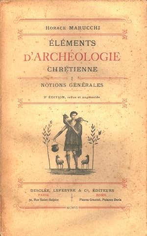 Eléments d'archéologie chrétienne, tomes I, II, III