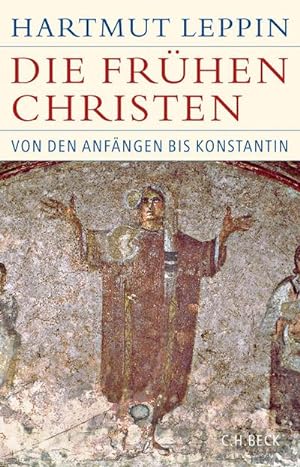 Image du vendeur pour Die frhen Christen : Von den Anfngen bis Konstantin mis en vente par AHA-BUCH GmbH