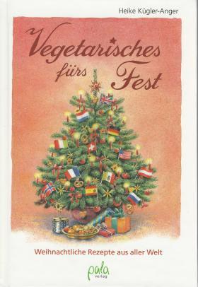 Bild des Verkufers fr Vegetarisches frs Fest: Weihnachtsrezepte aus aller Welt zum Verkauf von Eva's Bcherregal