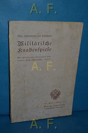 Bild des Verkufers fr Militrische Knabenspiele. Mit Originalzeichn. v. Fritz Schnpflug zum Verkauf von Antiquarische Fundgrube e.U.