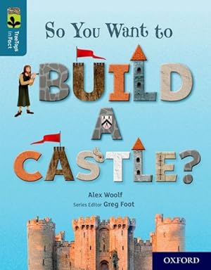 Imagen del vendedor de Oxford Reading Tree Treetops Infact: Oxford Level 19: So You Want to Build a Castle? a la venta por GreatBookPrices