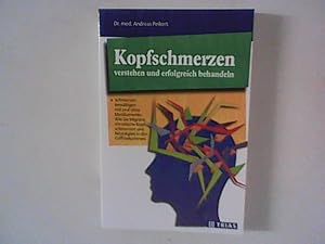 Bild des Verkufers fr Kopfschmerzen verstehen und erfolgreich behandeln : Schmerzen bewltigen mit und ohne Medikamente. zum Verkauf von ANTIQUARIAT FRDEBUCH Inh.Michael Simon