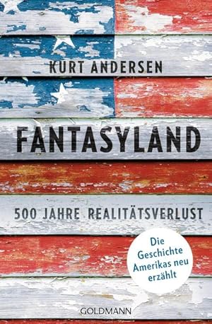 Bild des Verkufers fr Fantasyland : 500 Jahre Realittsverlust - Die Geschichte Amerikas neu erzhlt zum Verkauf von AHA-BUCH GmbH