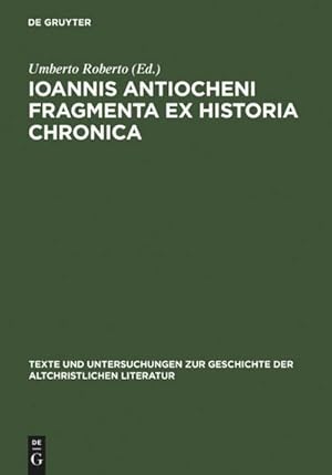 Bild des Verkufers fr Ioannis Antiocheni Fragmenta ex Historia chronica : Introduzione, edizione critica e traduzione a cura di Umberto Roberto zum Verkauf von AHA-BUCH GmbH