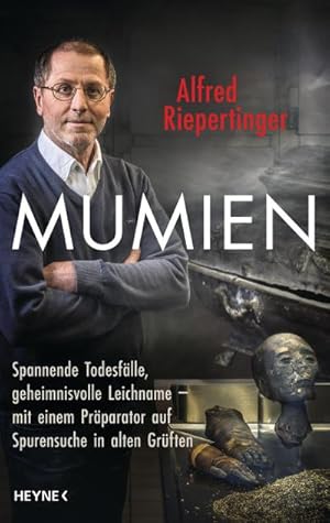 Bild des Verkufers fr Mumien : Spannende Todesflle, geheimnisvolle Leichname - mit einem Prparator auf Spurensuche in alten Grften zum Verkauf von AHA-BUCH GmbH