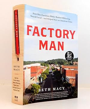 Factory Man: How One Furniture Maker Battled Offshoring, Stayed Local-and Helped Save An American...