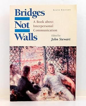 Imagen del vendedor de Bridges Not Walls: A Book About Interpersonal Communication 6th Edition a la venta por The Parnassus BookShop